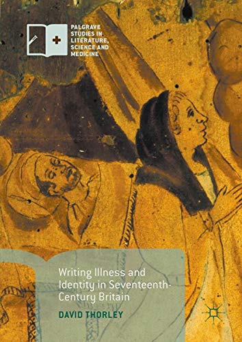 Buy Writing Illness and Identity in Seventeenth-Century Britain — BookShops.in