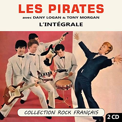 Les Pirates avec Dany Logan & Tony Morgan : l'Intégrale (Collection Rock Français)