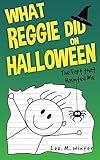 What Reggie Did on Halloween: The Fart That Haunted Me (The Reggie Books)