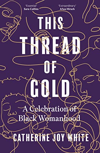This Thread Of Gold: A Celebration Of Black Womanhood