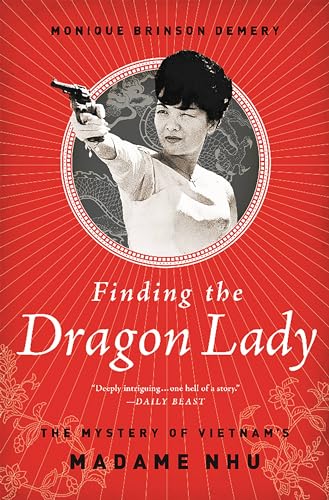 Finding the Dragon Lady: The Mystery of Vietnam's Madame Nhu