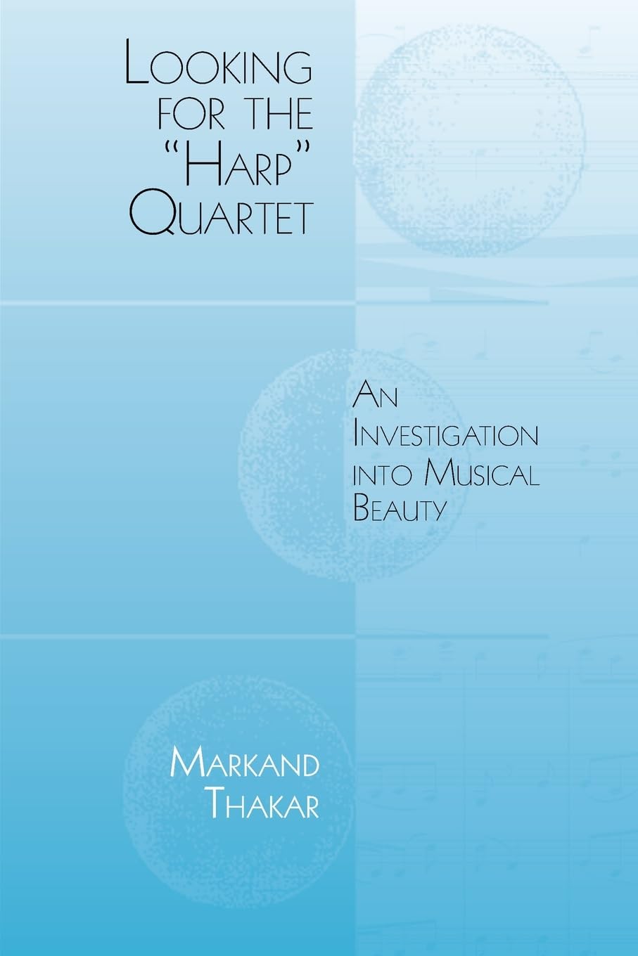 Looking for the "Harp" Quartet: An Investigation into Musical Beauty (Eastman Studies in Music, 82)