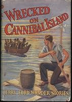 Wrecked on Cannibal Island or Jerry Ford's Adventures Among Savages: Jerry Ford B000M8ZWEE Book Cover