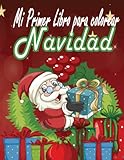  Mi Primer Libro para colorear Navidad: Un libro único para colorear para niños de 1 a 5 años  30 páginas especiales para colorear con Papá Noel, ... de nieve, piruletas tradicionales de Navidad