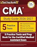 CMA Study Guide 2026-2027: 5 Practice Tests and Prep Book for the Certified Medical Assistant Exam: [10th Edition]