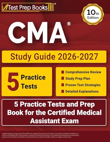 CMA Study Guide 2026-2027: 5 Practice Tests and Prep Book for the Certified Medical Assistant Exam: [10th Edition]