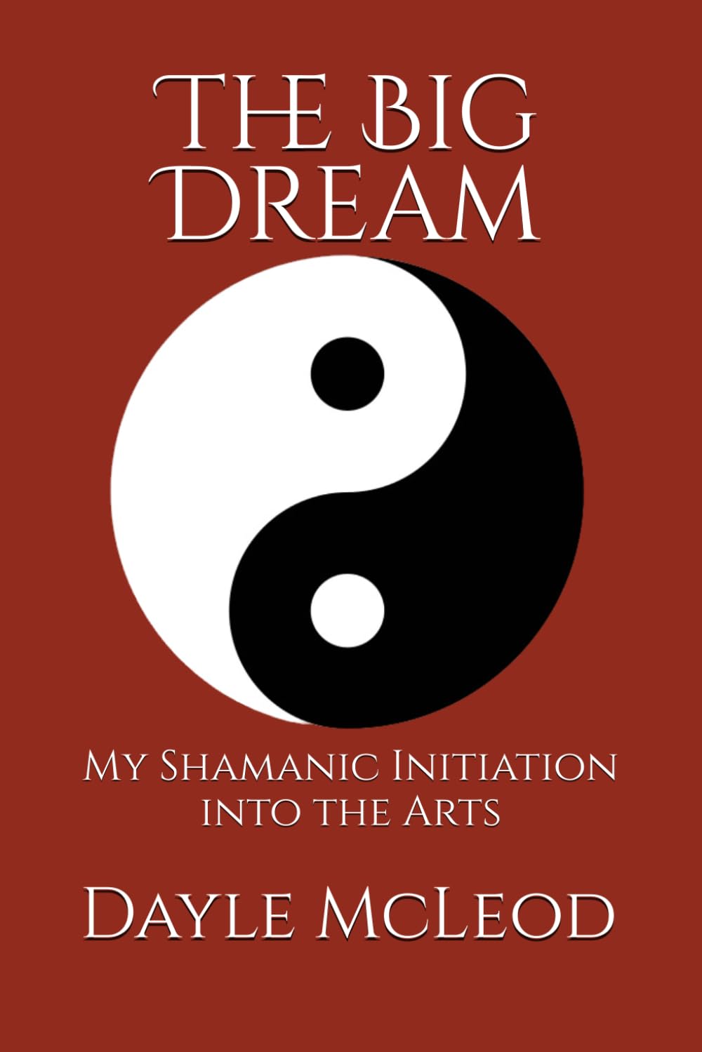The Big Dream: My Shamanic Initiation into the Arts
