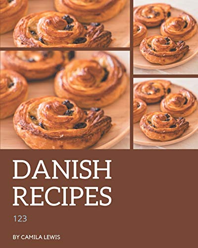 Télécharger 123 Danish Recipes: A Danish Cookbook You Will Love PDF