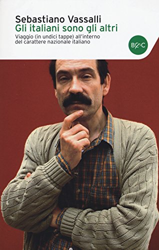 Gli italiani sono gli altri. Viaggio (in undici tappe) all'interno del carattere nazionale italiano Gli italiani sono gli altri. Viaggio (in undici tappe) all'interno del carattere nazionale italiano