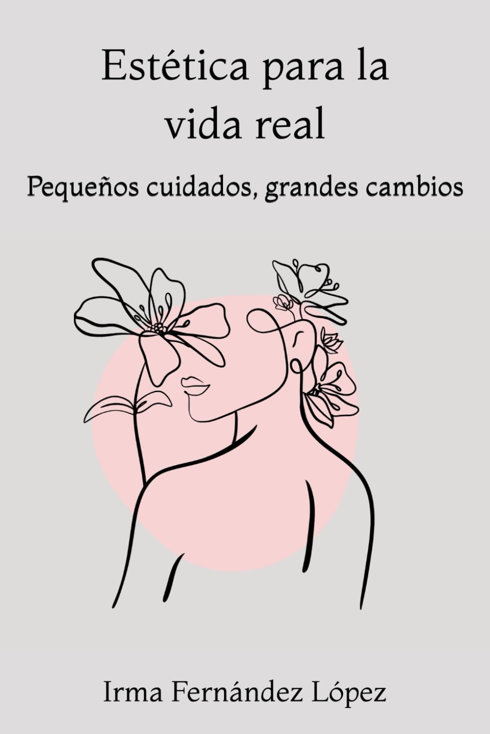 Estética para la vida real: Pequeños cuidados, grandes cambios