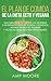 Plan de Comidas de la dieta keto vegana: Descubre los secretos de los usos sorprendentes e inesperados de la dieta cetogénica,además de recetas veganas,esenciales para empezar