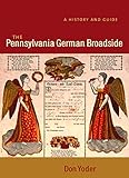 learn pennsylvania german language  The Pennsylvania German Broadside: A History And Guide