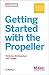 Produktbild Getting Started with the Propeller: Learn to Use the Powerful Eight-core Microcontroller