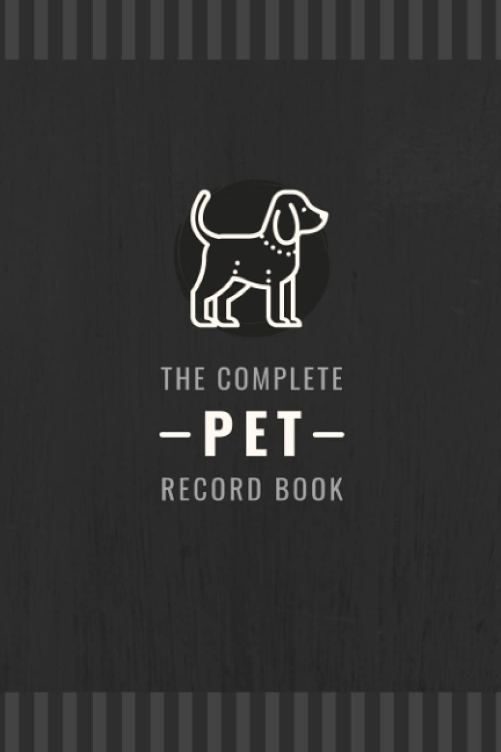 The Complete Pet Record Book: Log your Puppy's or Dog's Vet Visits, Immunizations, Medications, Grooming, Training Sessions and More | Canine Health Record Book for Pet Owners