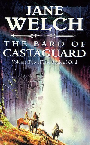 The Bard of the Castaguard (The book of Ond) by Jane Welch (1999-04-05)