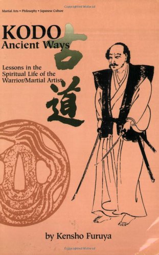 Kodo Ancient Ways: Lessons in the Spiritual Life of the Warrior/Martial Artist