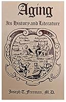 Aging, Its History and Literature 0877052514 Book Cover