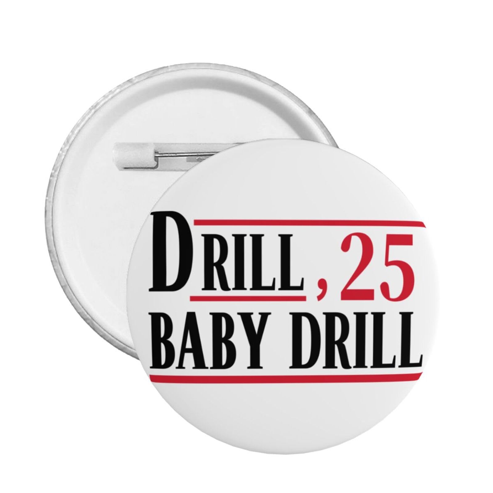 Drill Baby Drill Buttons Round Pins Button Brooch Decors 1 Pc