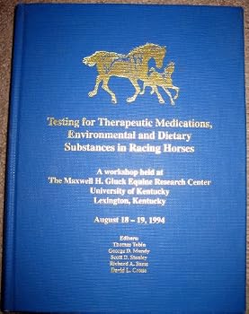 Unknown Binding Testing for Therapeutic Medications Environmental and Dietary Substances in Racing Horses Book