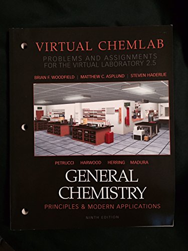 General Chemistry Principals & Modern Applications Virtual Chemlab (Problems and Assignments for the Virtual Laboratory 2.5) (General Chemistry ... Assignments for the Virtual Laboratory 2.5))