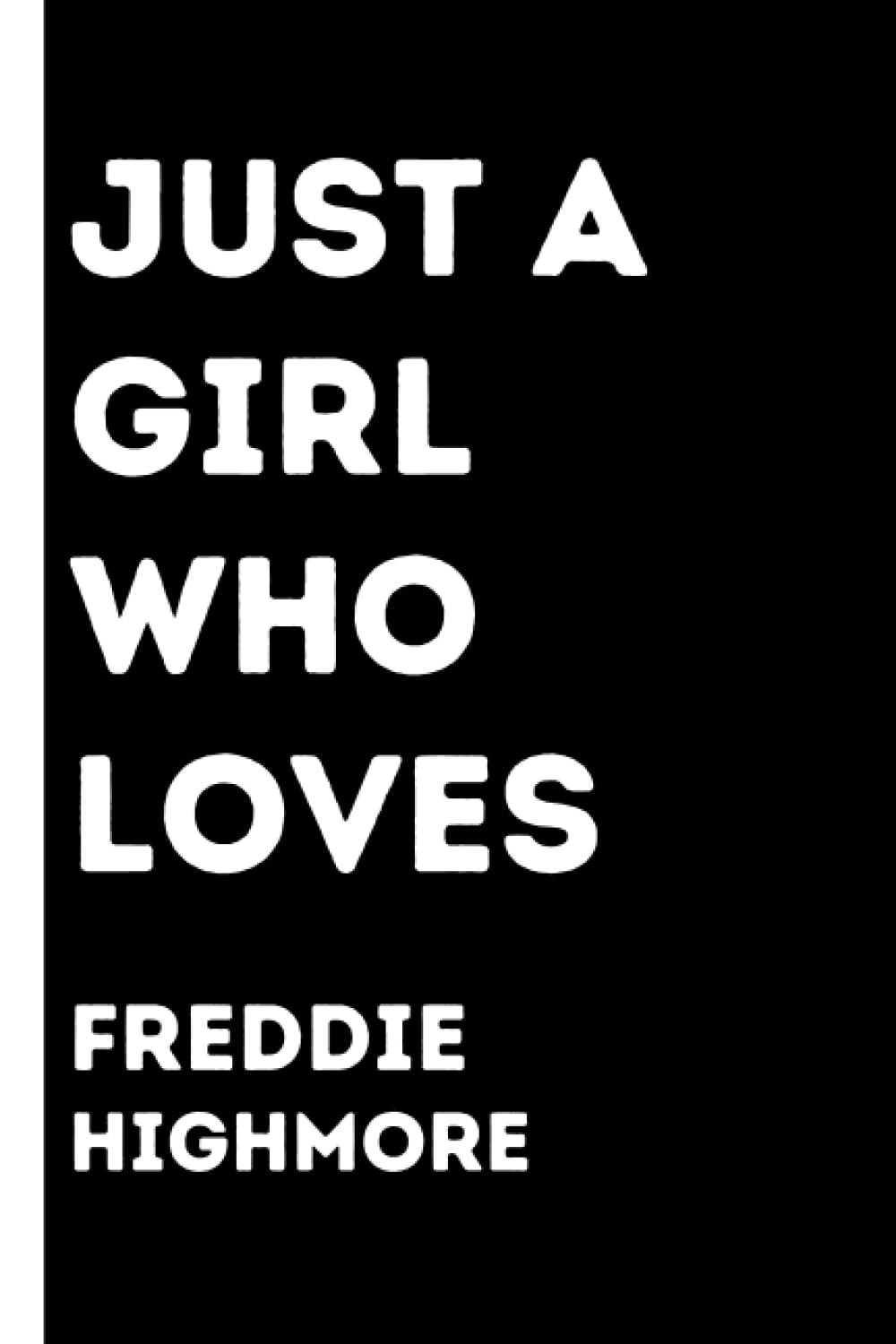 Just a girl who loves Freddie Highmore: Notebook with funny qoute saying for girls who loves Freddie Highmore,100 pages, 6x9 inches .