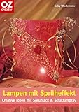 sprühlack weiß  Lampen mit Sprüheffekt: Creative Ideen mit Sprühlack und Strukturspray (Creativ-Taschenbuecher. CTB)