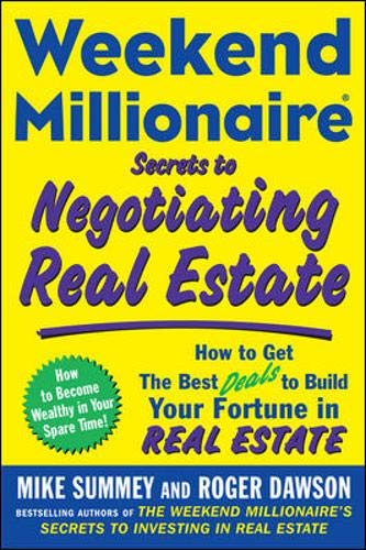 Weekend Millionaire Secrets to Negotiating Real Estate: How to Get the Best Deals to Build Your Fortune in Real Estate