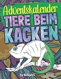 Adventskalender - Tiere beim kacken: Kackende Tiere zum ausmalen - inkl.: Unnützes Wissen rund um das große Geschäft