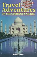 Travel Adventures on the Company's Nickel: Or Fun on Business Trips 0964851202 Book Cover