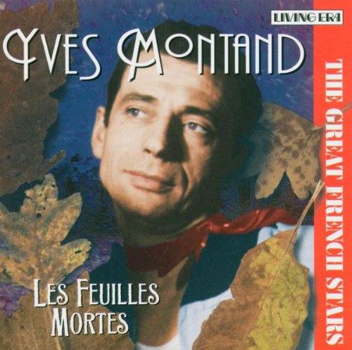 The Great French Stars: Yves Montand: Les Feuilles Mortes 26 original mono recordings 1947-1952 [Audio CD] Yves Montand