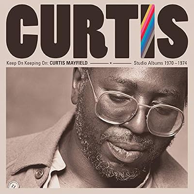 Keep on Keeping On: Curtis Mayfield Studio Albums 1970-1974