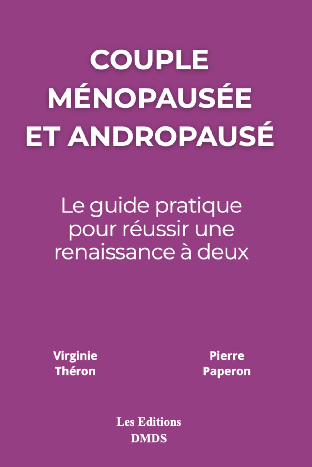 Couple ménopausée et andropausé: Guide pratique pour réussir une renaissance à deux