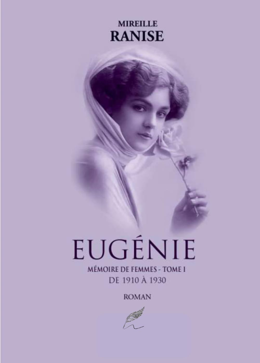 Eugénie - Mémoire de femmes - Tome 1: Premier tome d'une saga familiale consacrée à l'évolution de la condition féminine et de la société française au XXème siècle.