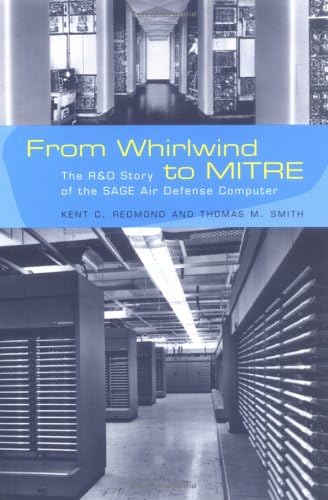 From Whirlwind to MITRE โ The R & D Story of the SAGE Air Defense Computer