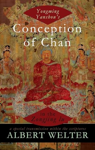 Yongming Yanshou's Conception of Chan in the Zongjing lu: A Special Transmission Within the Scriptures