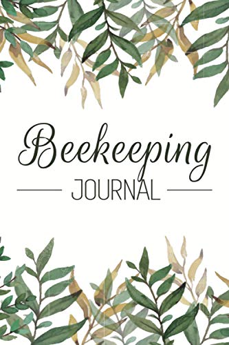 Beekeeping Journal: Beekeeping Log Book and Bee Journal for Beekeepers - Beekeeping Supplie and...