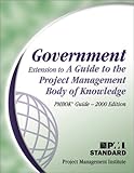 Government Extension to a Guide to the Project Management Body of Knowledge (PMBOK Guide)--2000 Edition