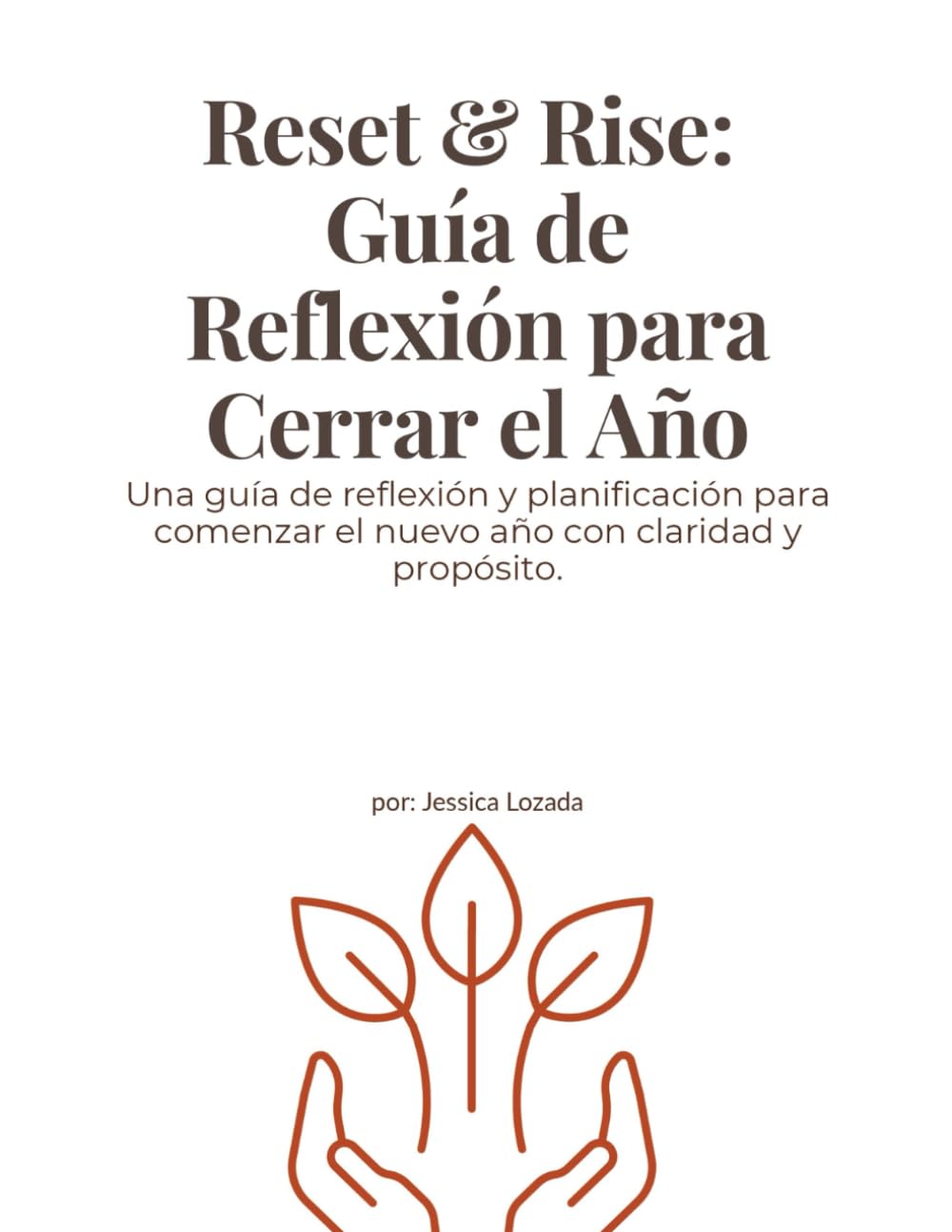 Reset & Rise: Guía de Reflexión para Cerrar el Año: Una guía de reflexión y planificación para comenzar el nuevo año con claridad y propósito.