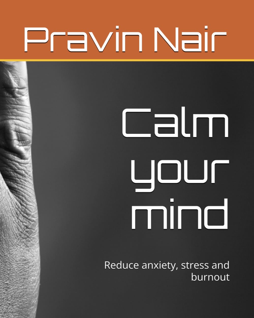 Calm your mind: Reduce anxiety, stress and burnout