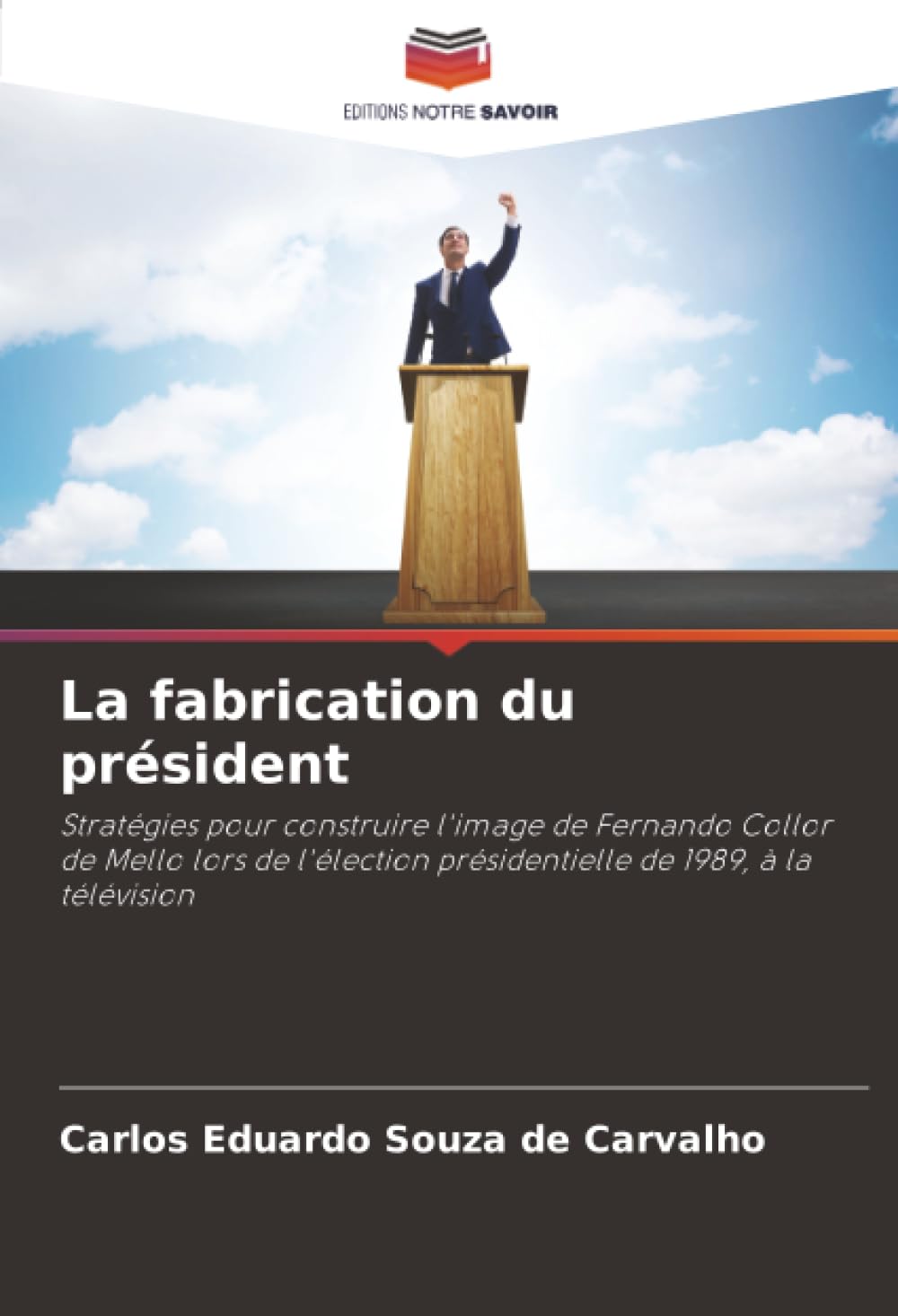 La fabrication du président: Stratégies pour construire l'image de Fernando Collor de Mello lors de l'élection présidentielle de 1989, à la télévision