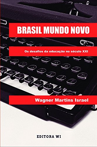 Brasil mundo novo: Os desafios da educação no século XXI