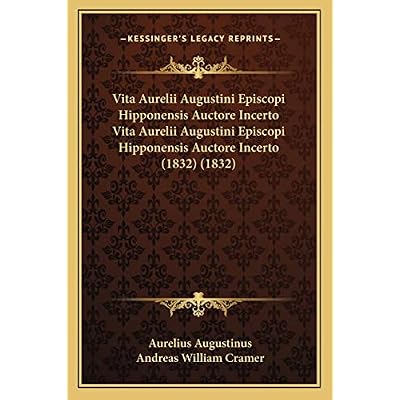 Vita Aurelii Augustini Episcopi Hipponensis Auctore Incerto Vita Aurelii Augustini Episcopi Hipponensis Auctore Incerto