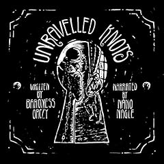Unravelled Knots Audiobook By Baroness Orczy cover art