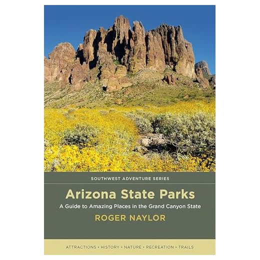 Arizona State Parks: A Guide to Amazing Places in the Grand Canyon State (Southwest Adventure Series)