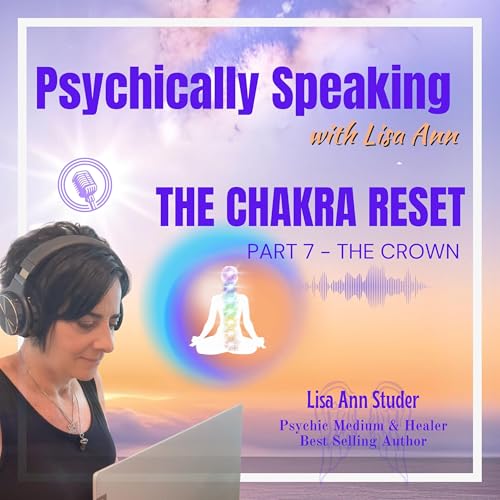 The Chakra Reset Part 7 The Crown