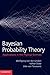 Bayesian Probability Theory: Applications in the Physical Sciences