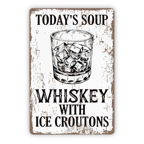 Funny Metal Sign, Today's Soup Whiskey with Ice Croutons Sign, Humorous Bar Decor, Funny Kitchen Wall Art, Home Pub Decor, Whiskey Lover Gift, Vintage Metal Tin Signs, 11.8 * 7.9inches