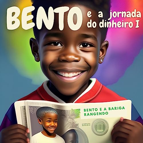 Bento e a Barriga Rangendo (Bento e a Jornada do Dinheiro Livro 1) - Souza, Santiago