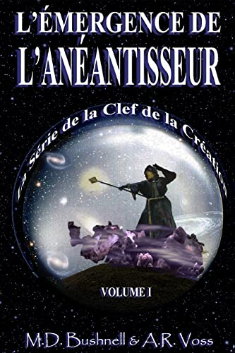 L’Émergence de L’Anéantisseur (La Clef de la Création) (French Edition)