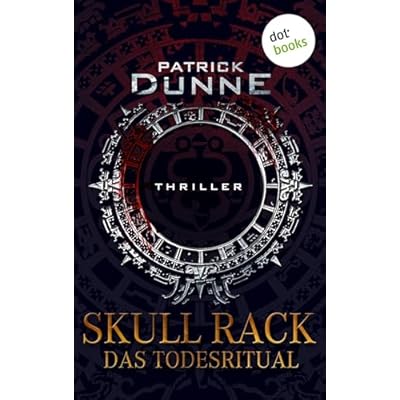 Skull Rack &ndash; Das Todesritual: Thriller: Eine uralte Seuche bedroht die Welt